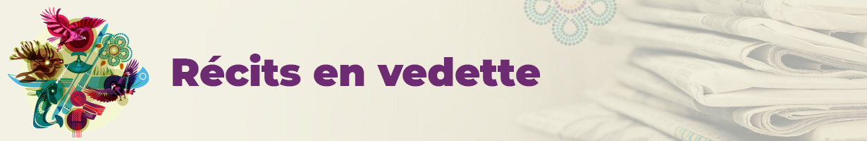 Récits en vedette, nouvelles et vidéos